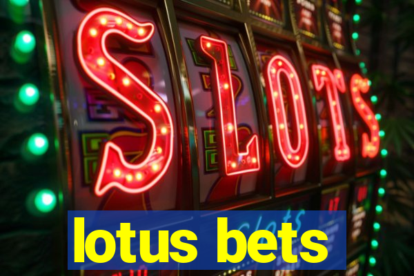 lotus bets